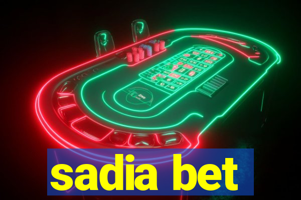 sadia bet